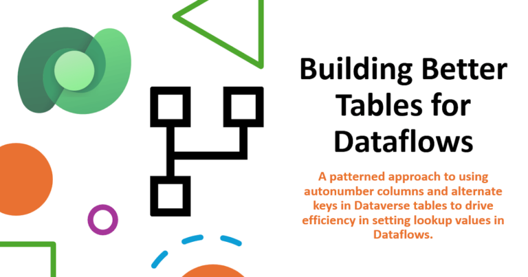 Building Better Tables – A patterned approach to using autonumber columns and alternate keys to drive efficiency in Dataflows