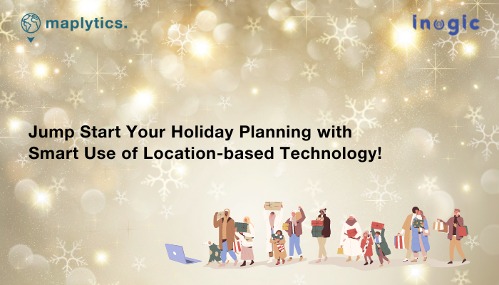 Jump Start Your Holiday Planning with Smart Use of Location