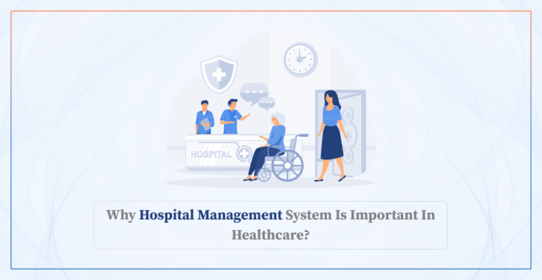 Why Hospital Management System Is Important In Healthcare