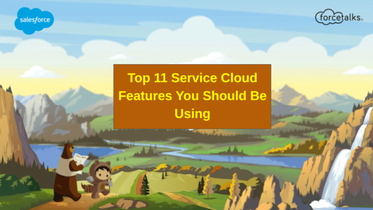 Top 11 Service Cloud Features You Should Be Using