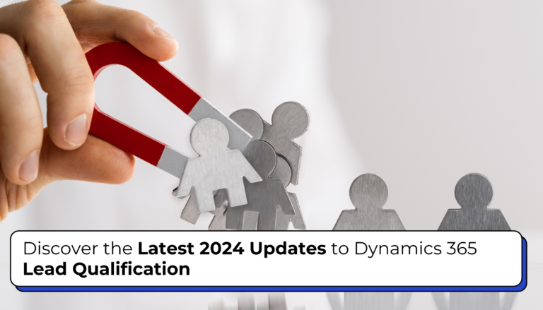 2024 Updates to Dynamics 365 Lead Qualification