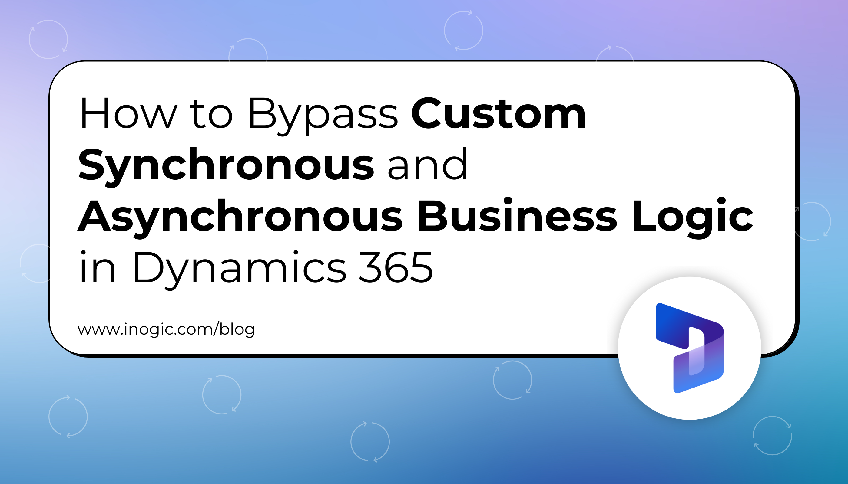 Bypass Custom Synchronous and Asynchronous Business Logic in Dynamics 365